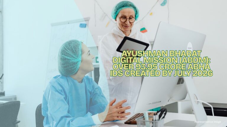 Ayushman Bharat Digital Mission (ABDM): Over 93.95 Crore ABHA IDs Created by July 2026
